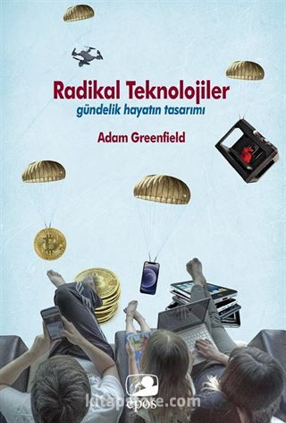 Radikal Teknolojiler: Gündelik Hayatın Tasarımı