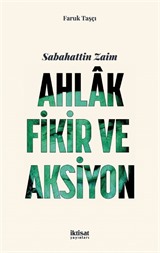 Sabahattin Zaim: Ahlak, Fikir Ve Aksiyon