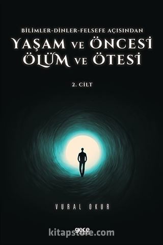 Yaşam ve Öncesi Ölüm ve Ölüm Ötesi Cilt 2