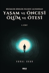 Yaşam ve Öncesi Ölüm ve Ölüm Ötesi Cilt 1