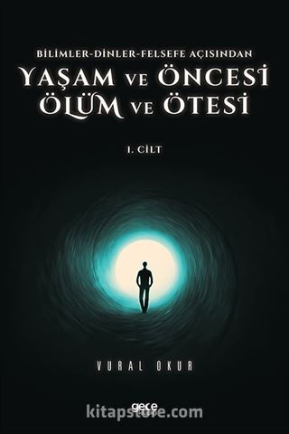 Yaşam ve Öncesi Ölüm ve Ölüm Ötesi Cilt 1