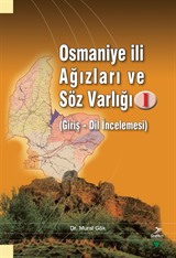 Osmaniye İli Ağızları ve Söz Varlığı I (Giriş - Dil İncelemesi)