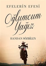 Efelerin Efesi Oğlumcum Yağız