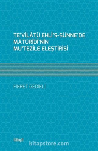 Te'vîlatü Ehli's-Sünne'de Matürîdî'nin Mu'Tezile Eleştirisi