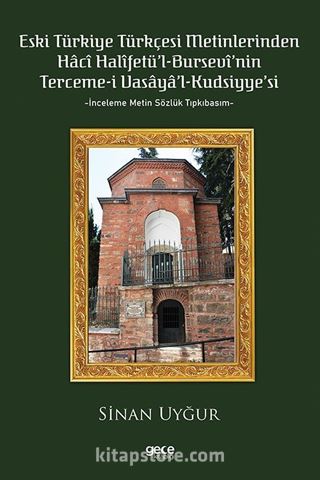 Eski Türkiye Türkçesi Metinlerinden Hacî Halîfetü'l-Bursevî'nin Terceme-i Vasaya'l Kudsiyye'si