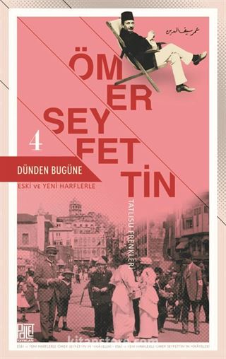 Dünden Bugüne 4 (Eski ve Yeni Harflerle Tatlısu Frenkleri)