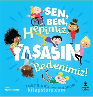 Sen, Ben, Hepimiz, Yaşasın Bedenimiz!