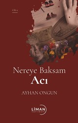 Nereye Baksam Acı (2.Cilt)