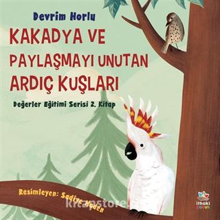 Kakadya ve Paylaşmayı Unutan Ardıç Kuşları