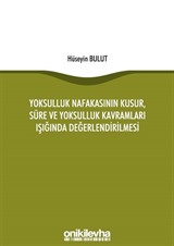 Yoksulluk Nafakasının Kusur, Süre ve Yoksulluk Kavramları Işığında Değerlendirilmesi