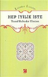 Kıssadan Hisseler / Hep İyilik İste