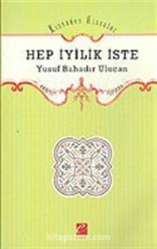 Kıssadan Hisseler / Hep İyilik İste