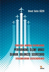 Türkiye'deki Havayolu İşletmelerinde Performans Ölçme Aracı Olarak Balanced Scorecard Uygulamalarının Değerlendirilmesi