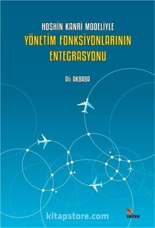 Hoshin Kanri Modeliyle Yönetim Fonksiyonlarının Entegrasyonu