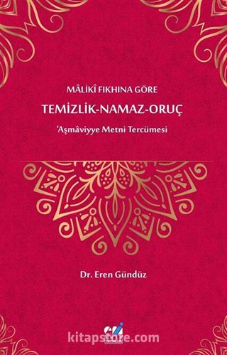 Malikî Fıkhına Göre Temizlik-Namaz-Oruç 'Aşmaviyye Metni Tercümesi