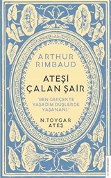 Arthur Rimbaud - Ateşi Çalan Şair