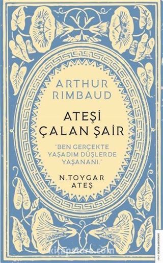 Arthur Rimbaud - Ateşi Çalan Şair