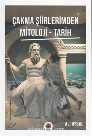 Çakma Şiirlerimden Mitoloji-Tarih