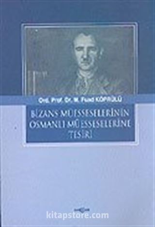 Bizans Müesseselerinin Osmanlı Müesseselerine Tesiri