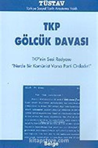 TKP Gölcük Davası / TKP'nin Sesi Radyosu 'Nerde Bir Komünist Varsa Parti Ordadır!'