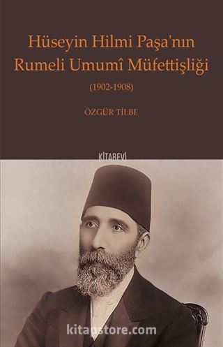 Hüseyin Hilmi Paşa'nın Rumeli Umumî Müfettişliği (1902-1908)