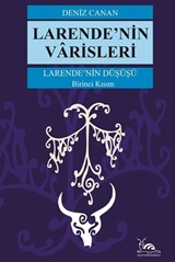 Larende'nin Varisleri / Larende'nin Düşüşü 1. Kısım