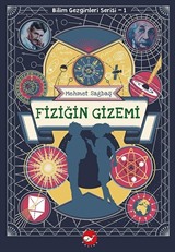 Fiziğin Gizemi / Bilim Gezginleri Serisi 1