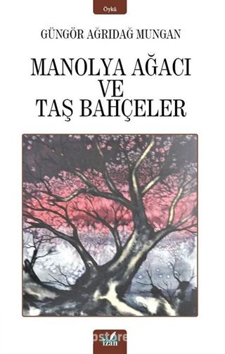 Manolya Ağacı ve Taş Bahçeler