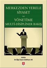 Merkezden Yerele Siyaset ve Yönetime Multi-Disipliner Bakış