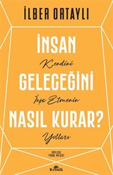 İnsan Geleceğini Nasıl Kurar?