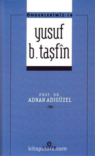 Yusuf b. Taşfin / Önderlerimiz 14