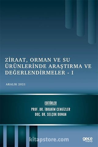 Ziraat, Orman ve Su Ürünlerinde Araştırma ve Değerlendirmeler - I / Aralık 2021