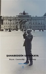 Şahabeddin Uzunkaya Hayatı Gazeteciliği - Romancılığı