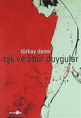 Aşk ve Öbür Duygular