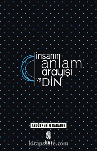 İnsanın Anlam Arayışı ve Din