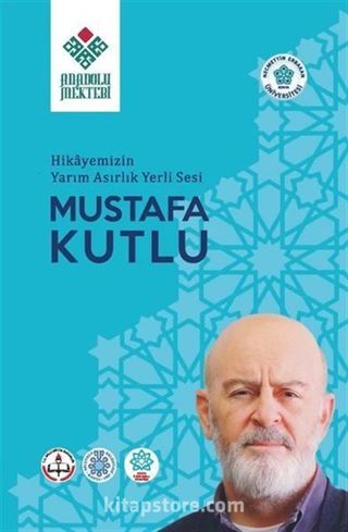 Hikayemizin Yarım Asırlık Yerli Sesi Mustafa Kutlu