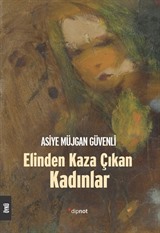 Elinden Kaza Çıkan Kadınlar