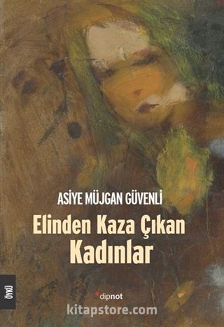 Elinden Kaza Çıkan Kadınlar