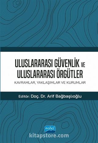 Uluslararası Güvenlik ve Uluslararası Örgütler: Kavramlar, Yaklaşımlar ve Kurumlar