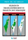 Filistin'in İsrailleştirilmesi ve İsrail'in 2097 Stratejisi / Stratejik Rekabet Araştırmaları Dizisi 4