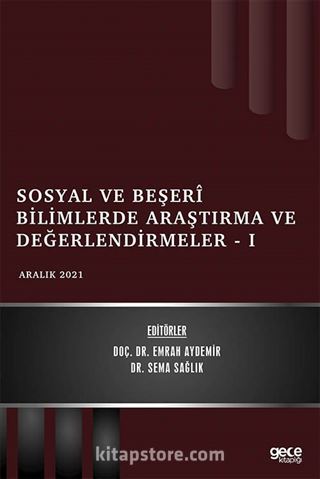 Sosyal ve Beşerî Bilimlerde Araştırma ve Değerlendirmeler - I / Aralık 2021