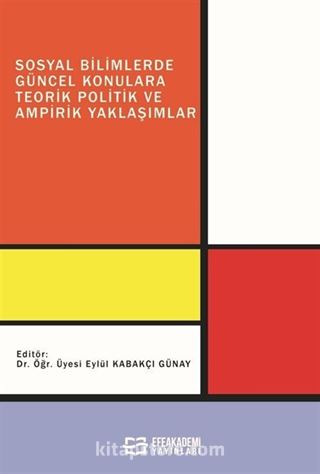 Sosyal Bilimlerde Güncel Konulara Teorik Politik ve Ampirik Yaklaşımlar