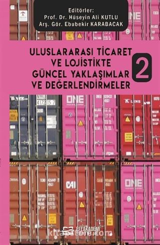 Uluslararası Ticaret ve Lojistikte Güncel Yaklaşımlar ve Değerlendirmeler 2