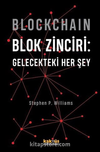 Blockchain - Blok Zinciri: Gelecekteki Her Şey (Ciltli)