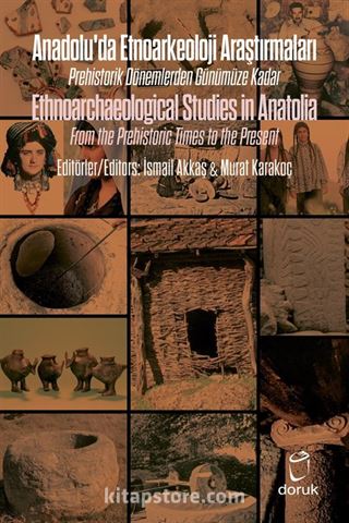 Anadolu'da Etnoarkeoloji Araştırmaları / Ethnoarchaeological Studies in Anatolia