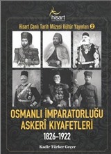 Osmanlı İmparatorluğu Askerî Kıyafetleri 1826-1922