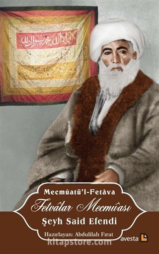 Fetvalar Mecmûası Şeyh Said Efendi (Bazı İçtimai Meseleler Hakkında Açıklamalı Fetvalar Mecmûası)