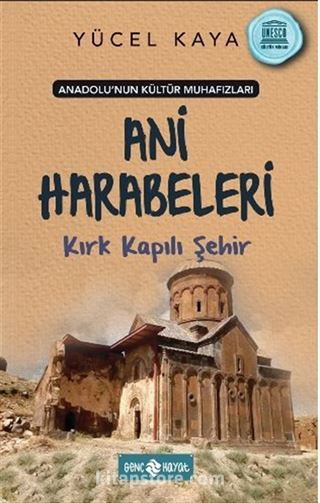 Anadolu'nun Kültür Muhafızları 8 / Ani Harabeleri Kırk Kapılı Şehir