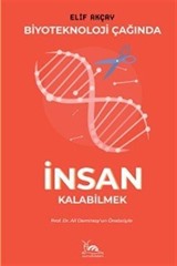 Biyoteknoloji Çağında İnsan Kalabilmek