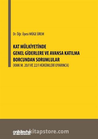 Kat Mülkiyetinde Genel Giderlere ve Avansa Katılma Borcundan Sorumlular (KMK m. 20/I, 22/I Hükümleri Uyarınca)